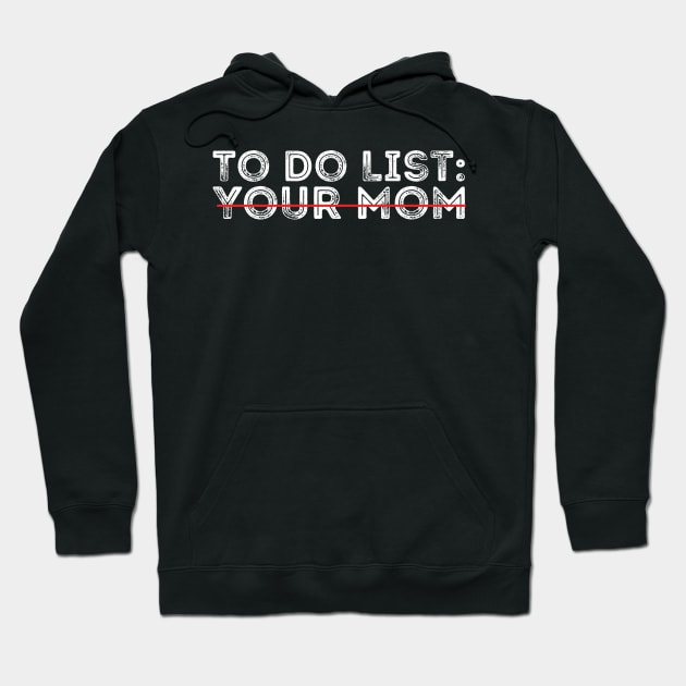 sarcastic joke  funny to do list your mom To Do List Your Mom Hoodie by Gaming champion